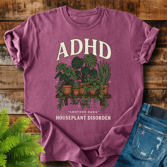 Adhd Houseplant Disorder T-shirt