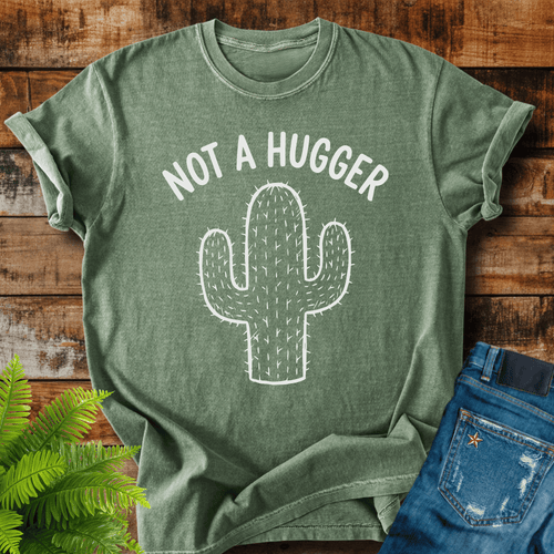Not A Hugger T-shirt