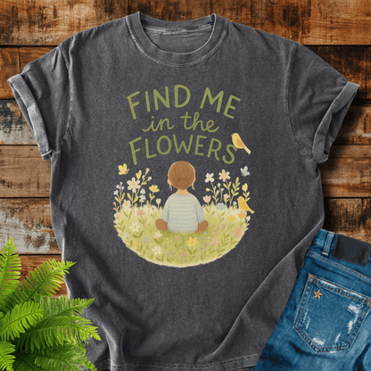 Find Me Flowers T-shirt