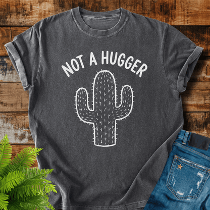 Not A Hugger T-shirt
